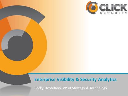Enterprise Visibility & Security Analytics Rocky DeStefano, VP of Strategy & Technology.