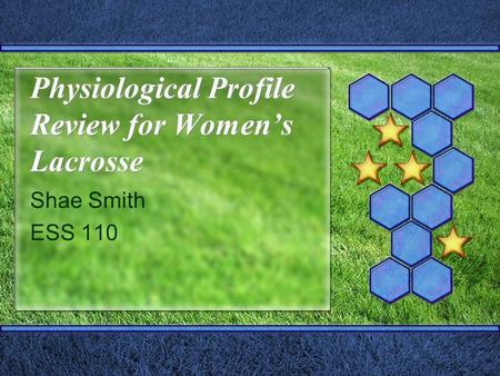 Physiological Profile Review for Women’s Lacrosse Shae Smith ESS 110.