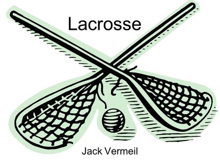 Lacrosse Jack Vermeil. What I Wanted to Accomplish I wanted to have my website be something that I was passionate about, and that people on this campus.