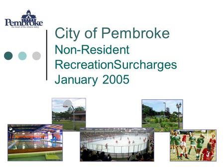 City of Pembroke Non-Resident RecreationSurcharges January 2005.