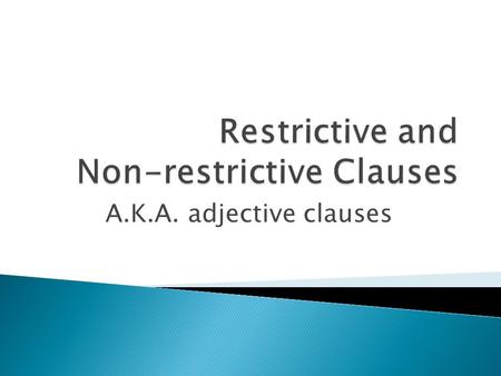 Restrictive and Non-restrictive Clauses