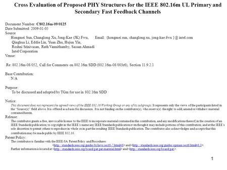 1 Cross Evaluation of Proposed PHY Structures for the IEEE 802.16m UL Primary and Secondary Fast Feedback Channels Document Number: C802.16m-09/0125 Date.