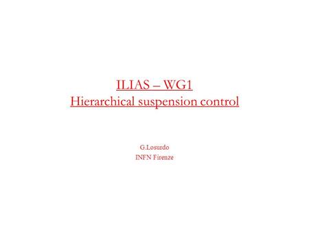 ILIAS – WG1 Hierarchical suspension control G.Losurdo INFN Firenze.