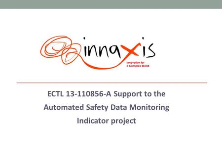 ECTL 13-110856-A Support to the Automated Safety Data Monitoring Indicator project.