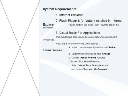 Click to edit Master title style System Requirements: 1. Internet Explorer 2. Flash Player 8 (or better) installed in Internet Explorer. PowerPoint will.