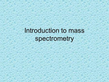 Introduction to mass spectrometry. Electron Impact Ionisation Mass Spectrometry (EIMS) The sample is vaporised and ionised in the ion source of the.