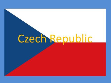 Czech Republic. About our country The Czech Republic is an inland country. It lies in central Europe, that is why it´s called The Heart of Europe. The.