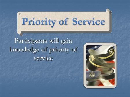 Participants will gain knowledge of priority of service.