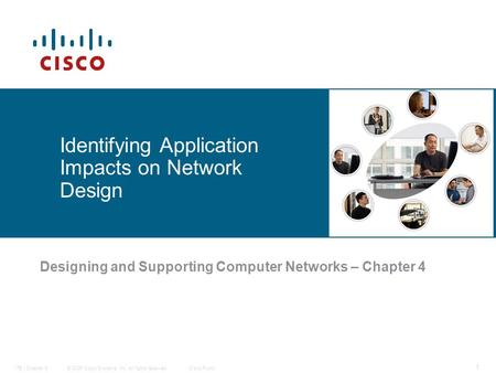 © 2006 Cisco Systems, Inc. All rights reserved.Cisco PublicITE I Chapter 6 1 Identifying Application Impacts on Network Design Designing and Supporting.