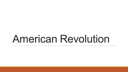 American Revolution. Events that led to the American Revolution Stamp Act – taxes on all stamps and paper products Tea Act – stated the colonies could.