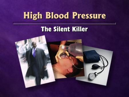 High Blood Pressure The Silent Killer. 600.000.000 people worldwide 3.000.000 die yearly 600.000.000 people worldwide 3.000.000 die yearly.
