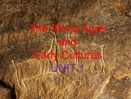 The Stone Ages and Early Cultures UNIT 1. Prehistory is the time before written records were kept. Because these people didn’t write down their history.