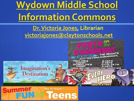 Wydown Middle School Information Commons Wydown Middle School Information Commons Dr. Victoria JonesDr. Victoria Jones, Librarian