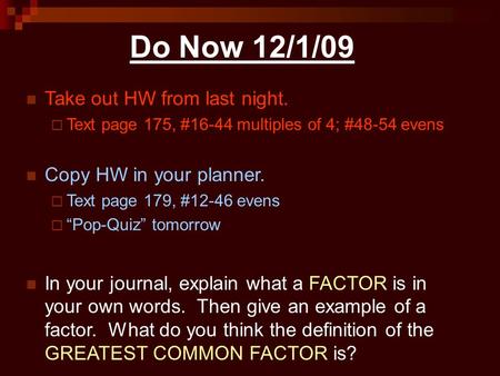 Do Now 12/1/09 Take out HW from last night. Copy HW in your planner.
