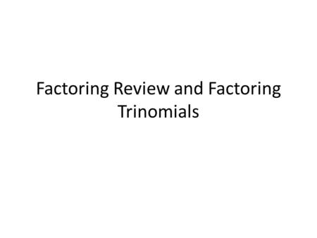 Factoring Review and Factoring Trinomials. Find the factors of the term and identify as prime or composite. 18: