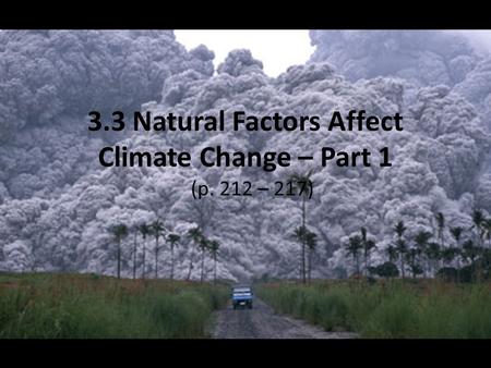 3.3 Natural Factors Affect Climate Change – Part 1 (p. 212 – 217)