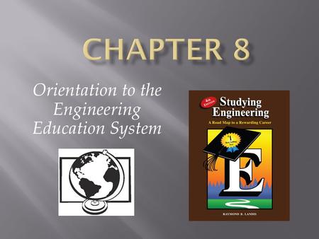 Orientation to the Engineering Education System.  Organization of engineering education  Community college role in engineering education  The engineering.