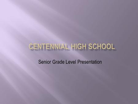 Senior Grade Level Presentation.  Gathering Information is critical to making informed decisions.  High school diploma requirements have increased and.