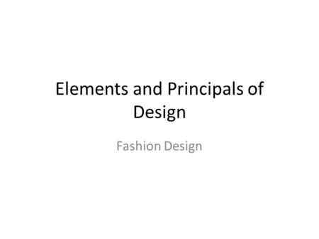 Elements and Principals of Design Fashion Design.