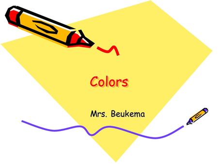 ColorsColors Mrs. Beukema. Use of Colors to describe the four different basic personality/learning styles GOLD, GREEN, BLUE, ORANGE Insight Personality.