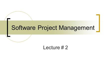 Software Project Management Lecture # 2. Outline The Management Spectrum  4 Ps in Project Management W 5 HH Principle.