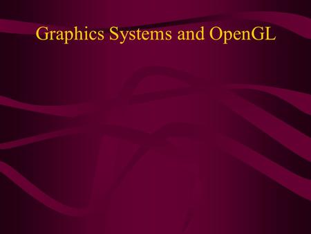 Graphics Systems and OpenGL. Business of Generating Images Images are made up of pixels.
