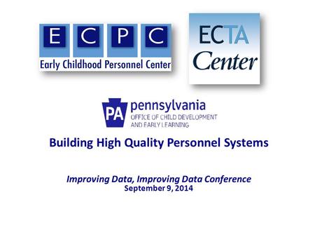 Building High Quality Personnel Systems Improving Data, Improving Data Conference September 9, 2014.