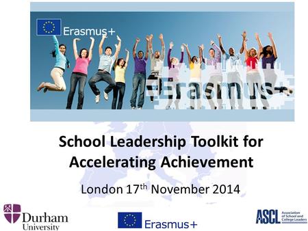 School Leadership Toolkit for Accelerating Achievement London 17 th November 2014.