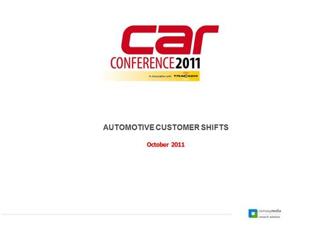 1 AUTOMOTIVE CUSTOMER SHIFTS October 2011. 2 Many of the insights in this presentation are based on market research findings In particular SA Autobrand.