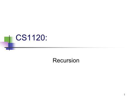 1 CS1120: Recursion. 2 What is Recursion? A method is said to be recursive if the method definition contains a call to itself A recursive method is a.
