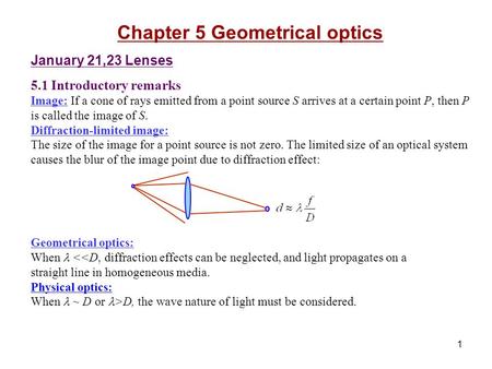 1 Chapter 5 Geometrical optics January 21,23 Lenses 5.1 Introductory remarks Image: If a cone of rays emitted from a point source S arrives at a certain.