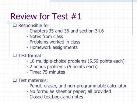 Review for Test #1  Responsible for: - Chapters 35 and 36 and section 34.6 - Notes from class - Problems worked in class - Homework assignments  Test.