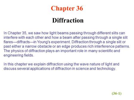 Chapter 36 Diffraction In Chapter 35, we saw how light beams passing through different slits can interfere with each other and how a beam after passing.