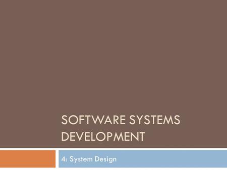SOFTWARE SYSTEMS DEVELOPMENT 4: System Design. Simplified view on software product development process 2 Product Planning System Design Project Planning.