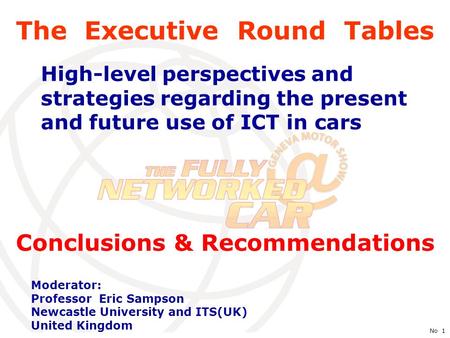 International Telecommunication Union No 1 The Executive Round Tables High-level perspectives and strategies regarding the present and future use of ICT.