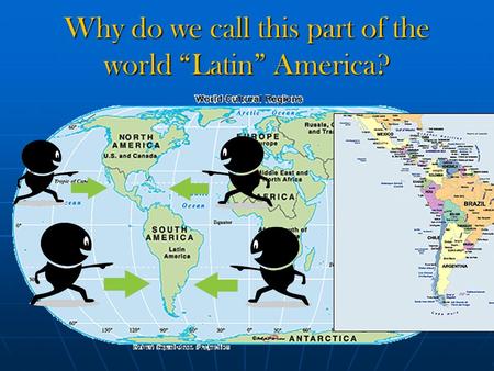 Why do we call this part of the world “Latin” America?