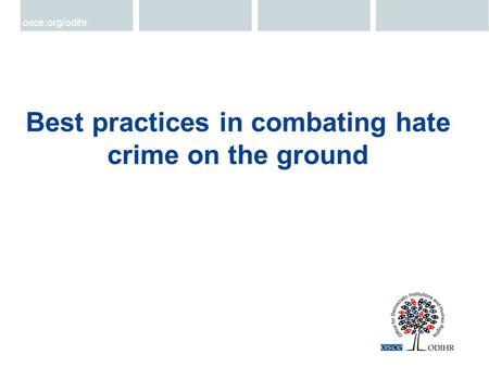 Best practices in combating hate crime on the ground osce.org/odihr.