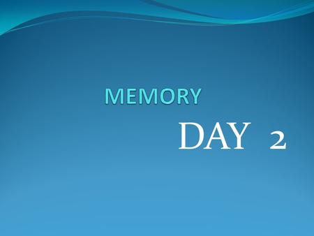 MEMORY DAY 2.