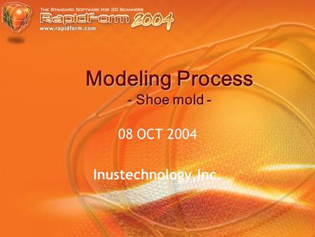 Modeling Process - Shoe mold - 08 OCT 2004 Inustechnology,Inc.