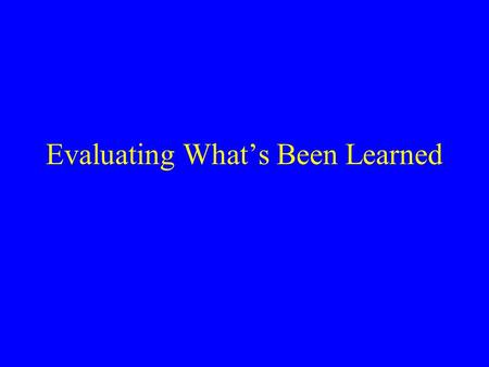 Evaluating What’s Been Learned. Cross-Validation Foundation is a simple idea – “ holdout ” – holds out a certain amount for testing and uses rest for.