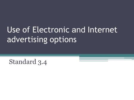 Use of Electronic and Internet advertising options Standard 3.4.