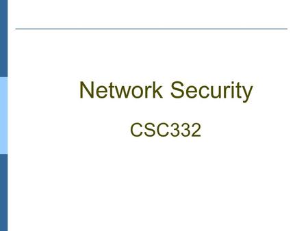 Network Security CSC332. Dr. Munam Ali Shah PhD: University of Bedfordshire MS: University of Surrey M.Sc: University of Peshawar Serving COMSATS since.