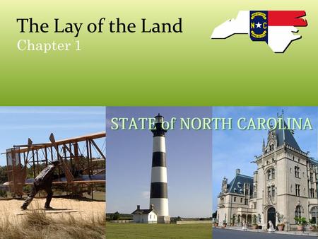 The Lay of the Land Chapter 1. Focus/Review The Coastal Plain region has the richest soil in North Carolina. – What advantages do you think this rich.