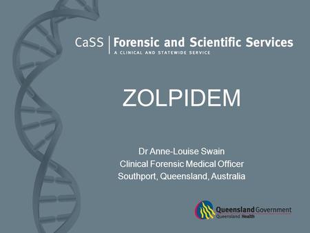 ZOLPIDEM Dr Anne-Louise Swain Clinical Forensic Medical Officer