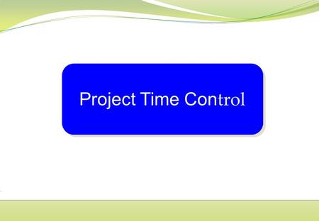 Project Time Con trol. Control = Monitor + Compare + Analysis + Action  Definition: Controlling  Controlling involves making sure that the results achieved.