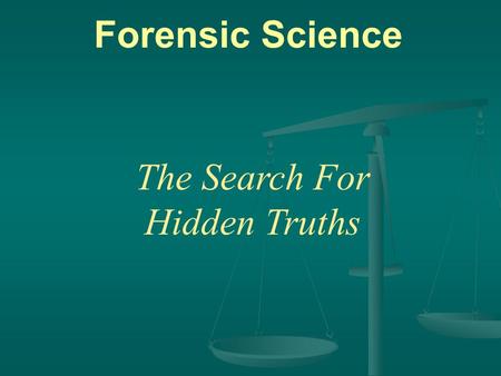 Forensic Science The Search For Hidden Truths. Meet Inspector Beaudeaux… He would like to introduce you to the world of forensic science.