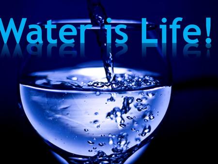 Water is important for us to be able to live and not dry out! Take advantage of the water you have and do not waste! Think of those who have no water,