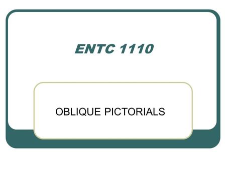 ENTC 1110 OBLIQUE PICTORIALS.
