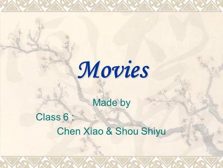 Movies Made by Class 6 : Chen Xiao & Shou Shiyu. The Shawshank redemption  We have already seen this movie during the class, here’s some of my opinion.
