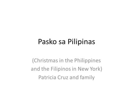 Pasko sa Pilipinas (Christmas in the Philippines and the Filipinos in New York) Patricia Cruz and family.